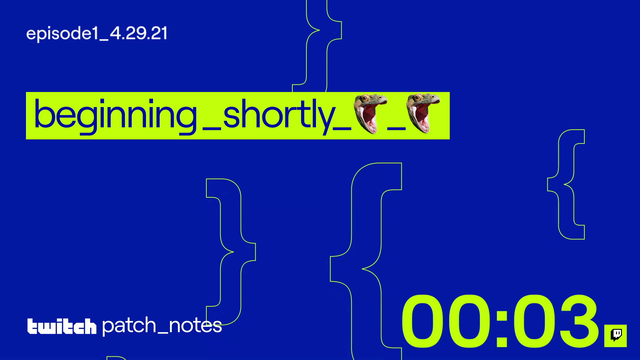 Twitch’s Patch Notes is off to a good start!