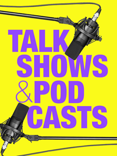 Talk Shows & Podcasts