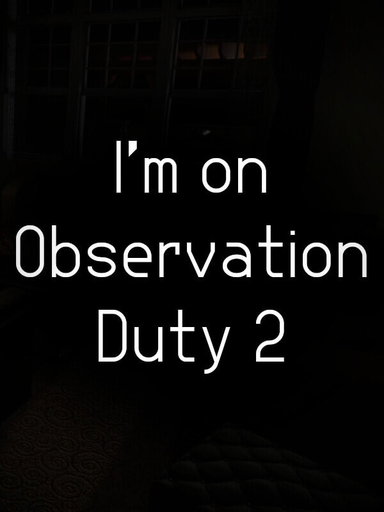 I'm on Observation Duty 2: Timothy's Revenge